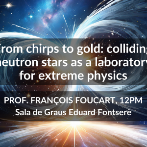 ICCUB Colloquium "From chirps to gold: colliding neutron stars as a laboratory for extreme physics"